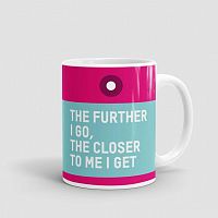 The Further I Go - Mug
