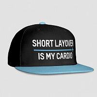 Short Layover is My Cardio - Snapback Cap