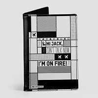 Hi Jack, can't talk now, I'm on fire! - Passport Cover