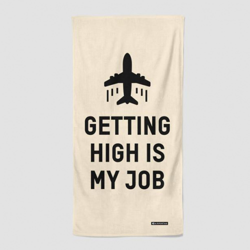 Getting High Is My Job - Beach Towel