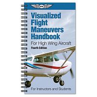 Visualized Flight Maneuvers Handbook (ASA - High Wing Aircraft)