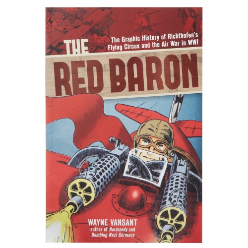 The Red Baron Book: The Graphic History of Richthofen's Flying Circus and the Air War in WWI