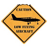 "Caution Low Flying Aircraft" Metal Sign