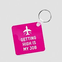 Getting High Is My Job - Square Keychain