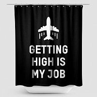 Getting High Is My Job - Shower Curtain