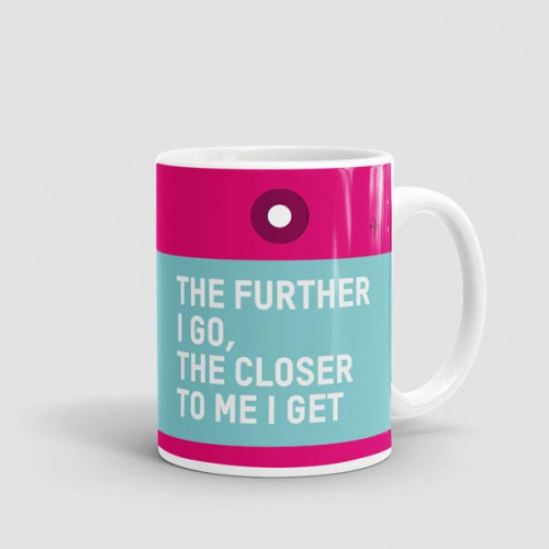 The Further I Go - Mug