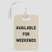 Available for Weekends - Luggage Tag