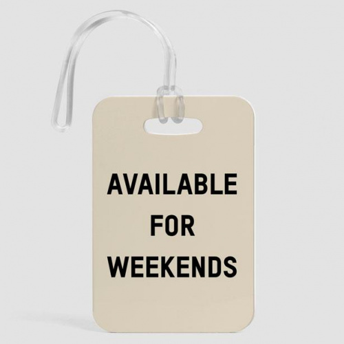 Available for Weekends - Luggage Tag