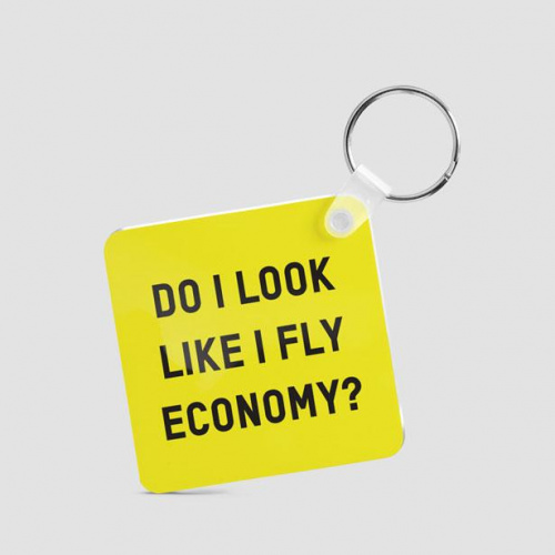 Do I Look Like I Fly Economy? - Square Keychain