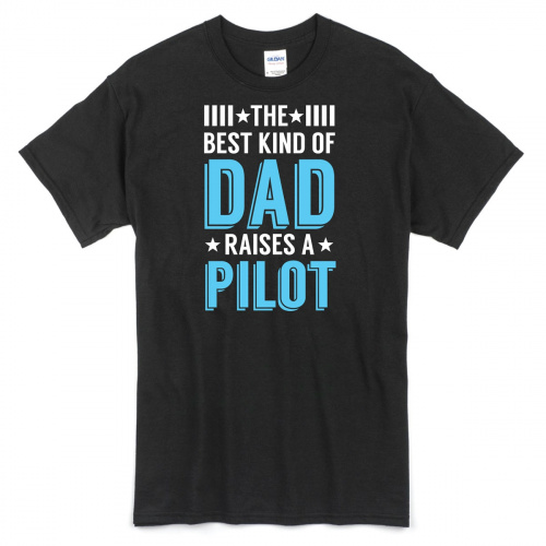The Best Kind of Dad Raises a Pilot T-Shirt