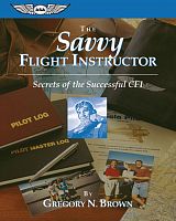 The Savvy Flight Instructor, Secrets of the Successful CFI - Brown