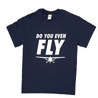 Do You Even Fly T-Shirt