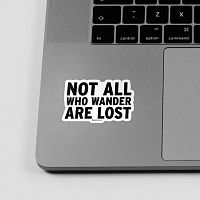 Not All Who Wander Are Lost - Sticker