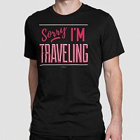 Sorry, I'm Traveling - Men's Tee