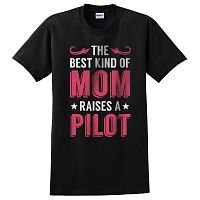 The Best Kind of Mom Raises a Pilot T-Shirt