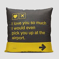 I love you ... pick you up at the airport - Throw Pillow