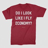 Do I Look Like I Fly Economy? - Men's Tee