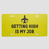 Getting High Is My Job - License Plate