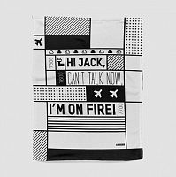 Hi Jack, can't talk now, I'm on fire! - Blanket