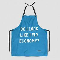 Do I Look Like I Fly Economy? - Kitchen Apron