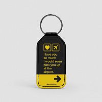 I love you... pick you up at the airport - Leather Keychain