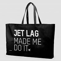 Jet Lag Made Me Do It - Weekender Bag