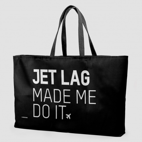 Jet Lag Made Me Do It - Weekender Bag