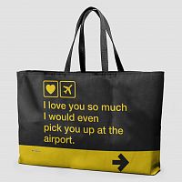 I love you ... pick you up at the airport - Weekender Bag