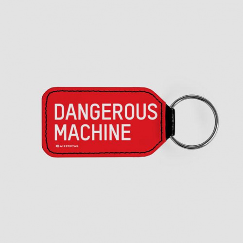 Dangerous Machine - Tag Keychain