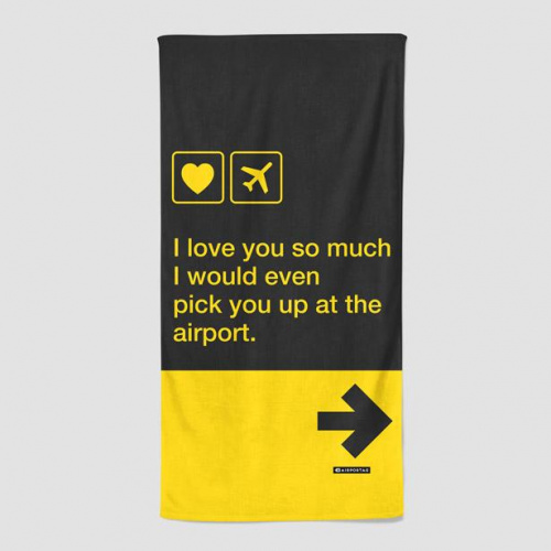 I love you... pick you up at the airport - Beach Towel