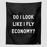 Do I Look Like I Fly Economy? - Wall Tapestry