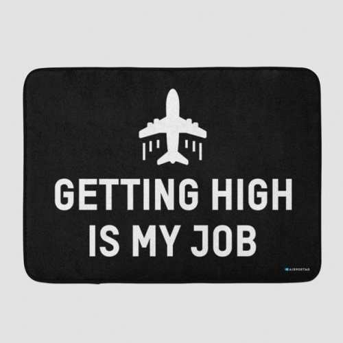 Getting High Is My Job - Bath Mat